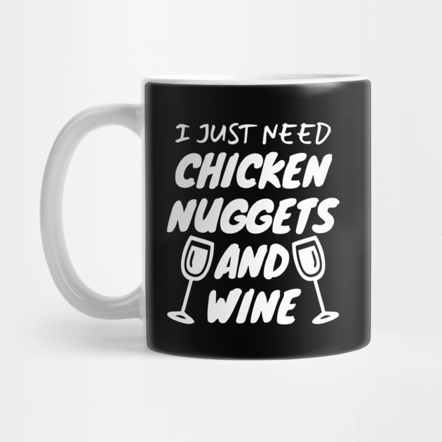 I Just Need Chicken Nuggets And Wine by LunaMay